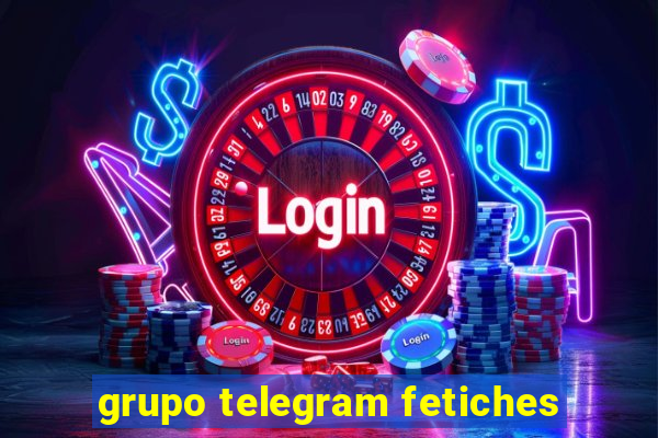 grupo telegram fetiches